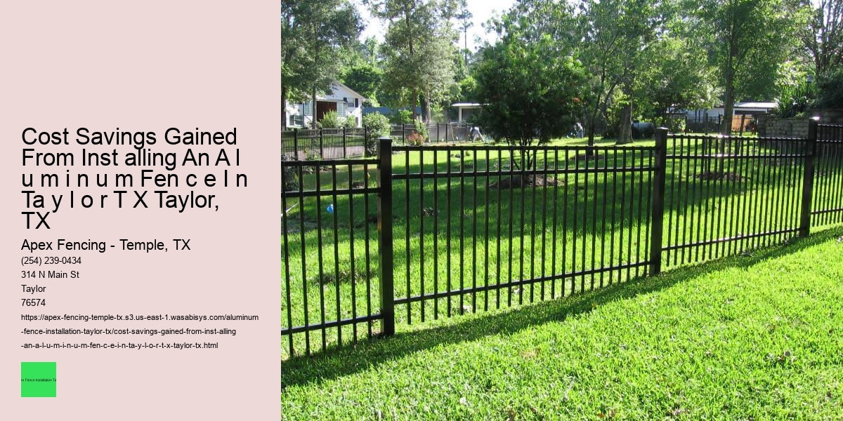 Cost Savings Gained From Inst alling An A l u m i n u m Fen c e I n Ta y l o r T X Taylor, TX