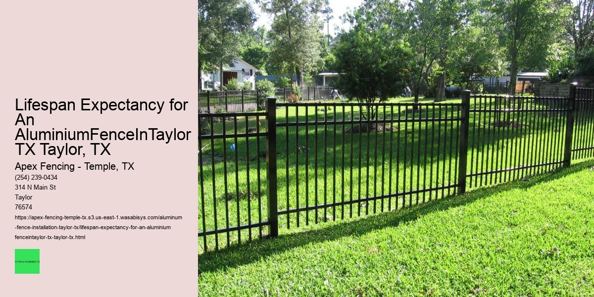 Lifespan Expectancy for An AluminiumFenceInTaylor TX Taylor, TX