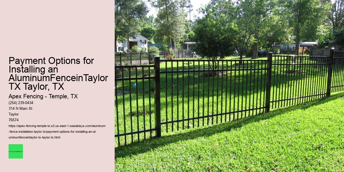 Payment Options for Installing an AluminumFenceinTaylor TX Taylor, TX
