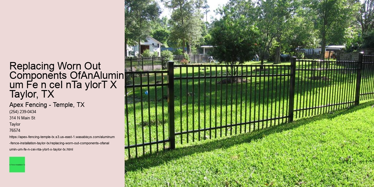 Replacing Worn Out Components OfAnAlumin um Fe n ceI nTa ylorT X Taylor, TX